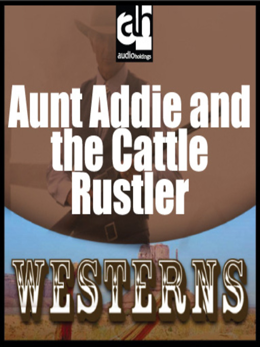 Title details for Aunt Addie and the Cattle Rustler by Jane Candia Coleman - Available